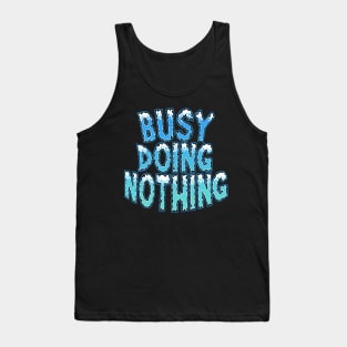 Busy Doing Nothing Quake Tank Top
